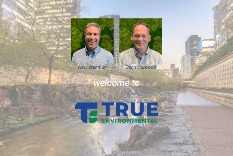 True Environmental Welcomes Neal Weitman as Chief Operating Officer and Dean Harwood as Chief Financial Officer